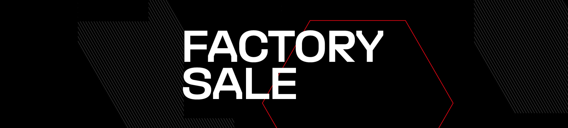 FACTORY SALE